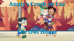 Amity’s Crush on Luz – The Owl House