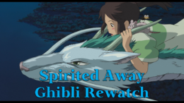 Spirited Away – Ghibli Rewatch