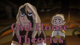 It’s Hard to Know Who’s Whose Grimwalker Anymore – The Owl House Mid-Season 2 Theories