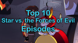 Top 10 Star vs. the Forces of Evil Episodes – Overly Animated Podcast #341