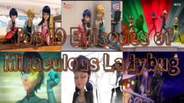 Top 10 Episodes of Miraculous Ladybug