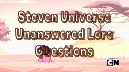 Unanswered Lore Questions – Steven Universe