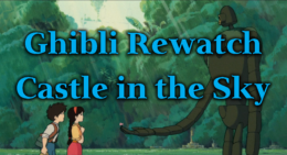 Castle in the Sky – Ghibli Rewatch