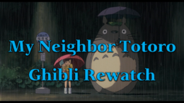 My Neighbor Totoro – Ghibli Rewatch