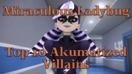 Top 10 Akumatized Villains – Miraculous Ladybug