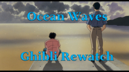 Ocean Waves – Ghibli Rewatch