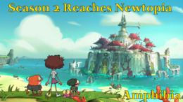 Season 2 Reaches Newtopia – Amphibia