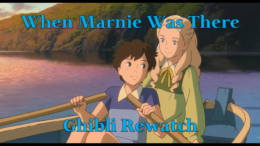 When Marnie Was There – Ghibli Rewatch