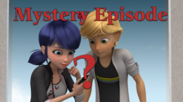 Mystery Miraculous Ladybug Episode