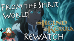 Korra Book 2, Part 1: Was it Better?, Korra’s Character, & Korrasami – FTSW The Legend of Korra Rewatch