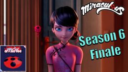 This Finale Broke Something in Me – Miraculous Ladybug Season 6